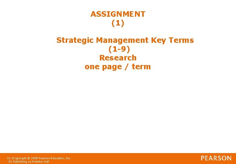 ASSIGNMENT (1) Strategic Management Key Terms (1 -9) Research one page / term Ch