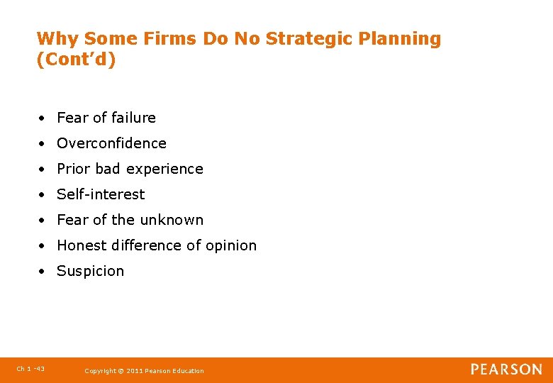 Why Some Firms Do No Strategic Planning (Cont’d) • Fear of failure • Overconfidence