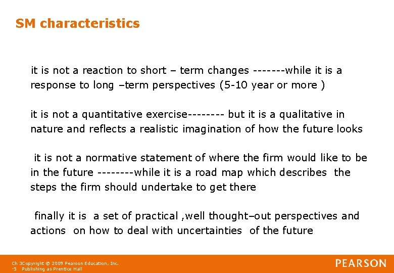 SM characteristics it is not a reaction to short – term changes -------while it