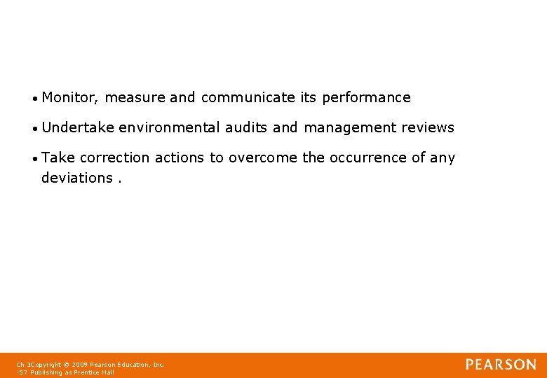  • Monitor, measure and communicate its performance • Undertake environmental audits and management