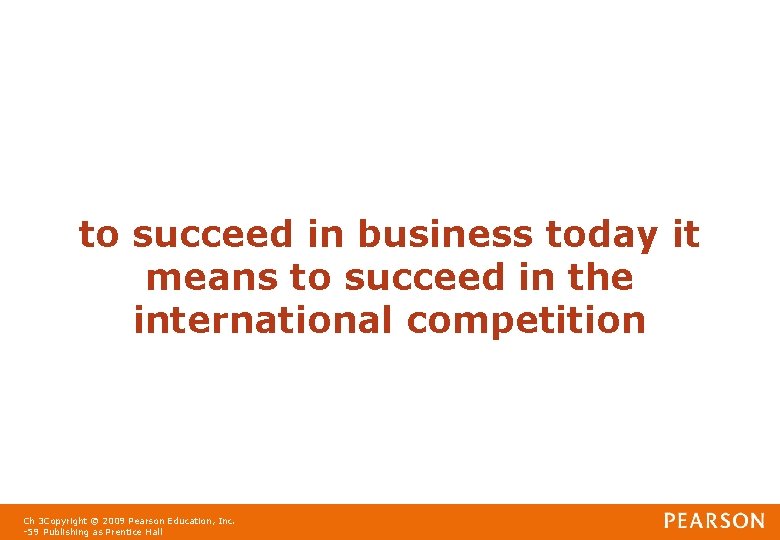 to succeed in business today it means to succeed in the international competition Ch