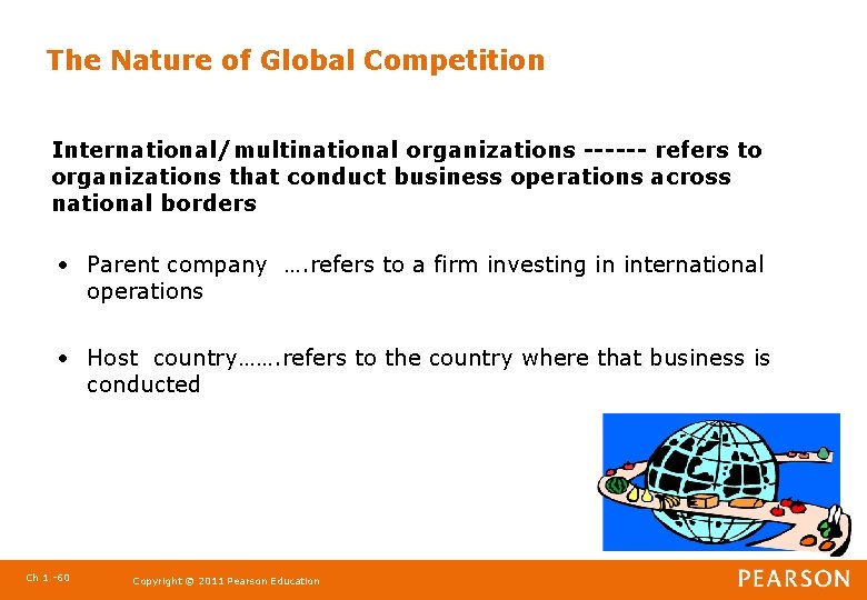 The Nature of Global Competition International/multinational organizations ------ refers to organizations that conduct business