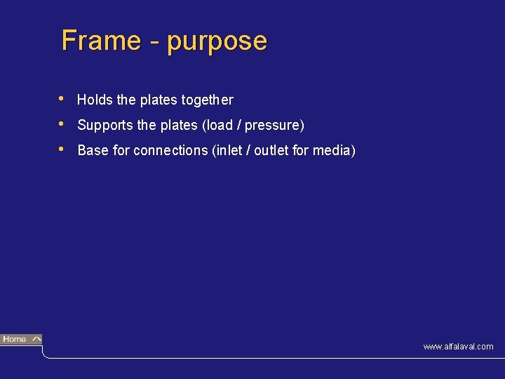 Frame - purpose • • • Holds the plates together Supports the plates (load