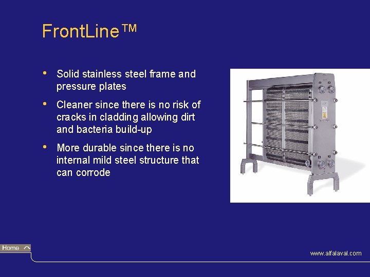 Front. Line™ • Solid stainless steel frame and pressure plates • Cleaner since there