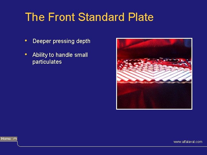 The Front Standard Plate • Deeper pressing depth • Ability to handle small particulates