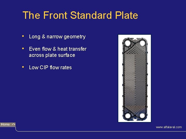 The Front Standard Plate • Long & narrow geometry • Even flow & heat