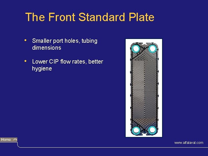 The Front Standard Plate • Smaller port holes, tubing dimensions • Lower CIP flow