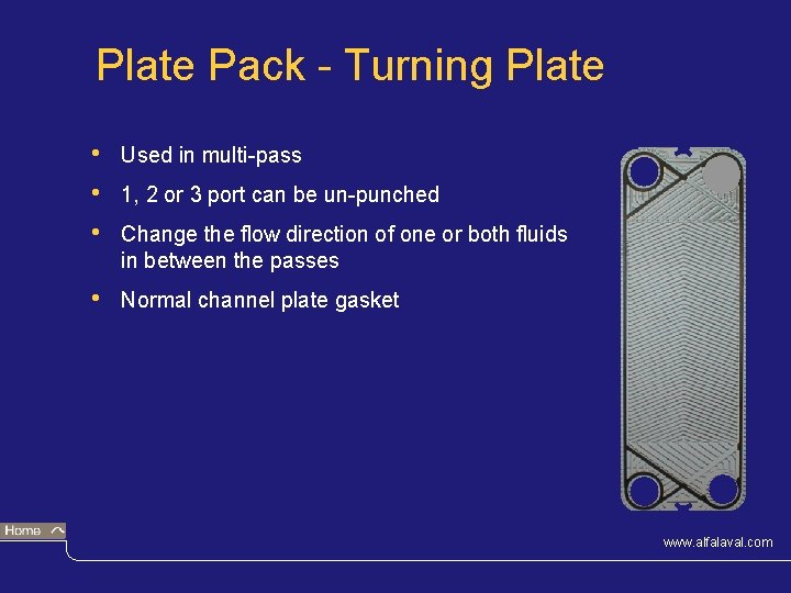 Plate Pack - Turning Plate • • • Used in multi-pass • Normal channel