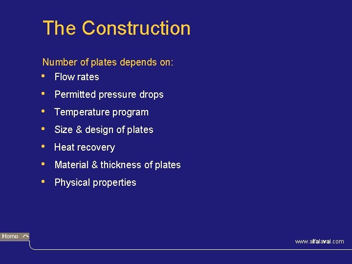 The Construction Number of plates depends on: • Flow rates • • • Permitted