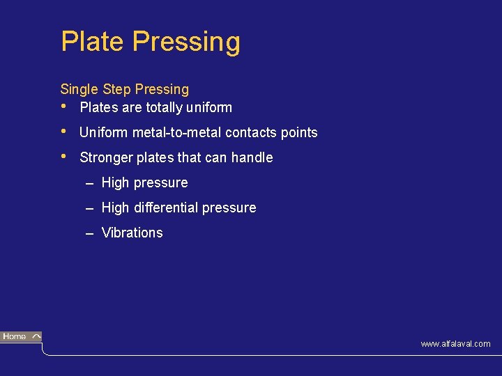 Plate Pressing Single Step Pressing • Plates are totally uniform • • Uniform metal-to-metal