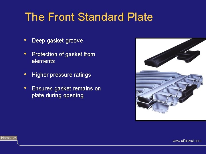 The Front Standard Plate • Deep gasket groove • Protection of gasket from elements