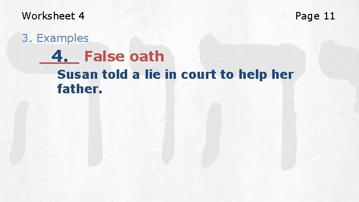 Worksheet 4 3. Examples ____ 4. False oath Susan told a lie in court