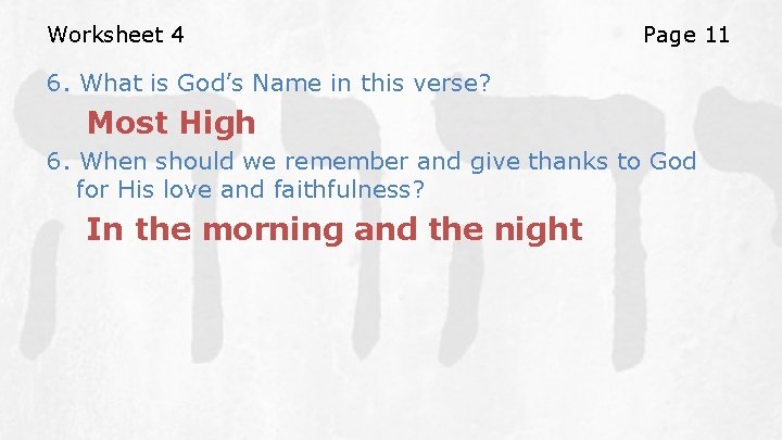 Worksheet 4 Page 11 6. What is God’s Name in this verse? Most High