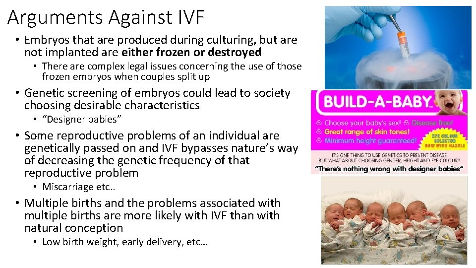 Arguments Against IVF • Embryos that are produced during culturing, but are not implanted