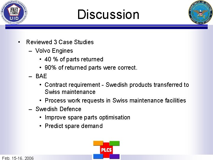  Discussion • Reviewed 3 Case Studies – Volvo Engines • 40 % of