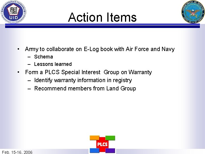 Action Items • Army to collaborate on E-Log book with Air Force and Navy