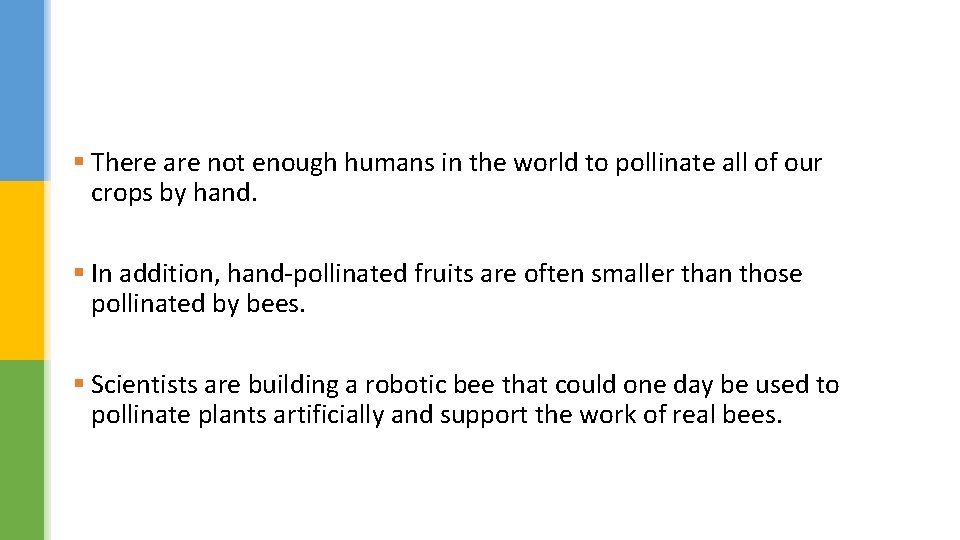 § There are not enough humans in the world to pollinate all of our