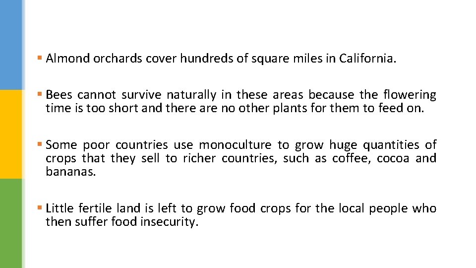 § Almond orchards cover hundreds of square miles in California. § Bees cannot survive