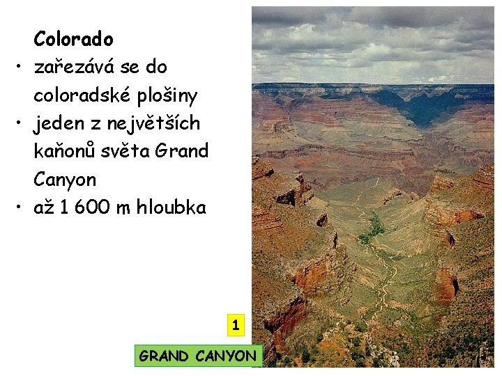 Colorado • zařezává se do coloradské plošiny • jeden z největších kaňonů světa Grand