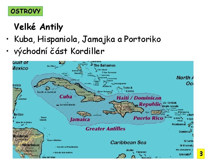 OSTROVY Velké Antily • Kuba, Hispaniola, Jamajka a Portoriko • východní část Kordiller 3