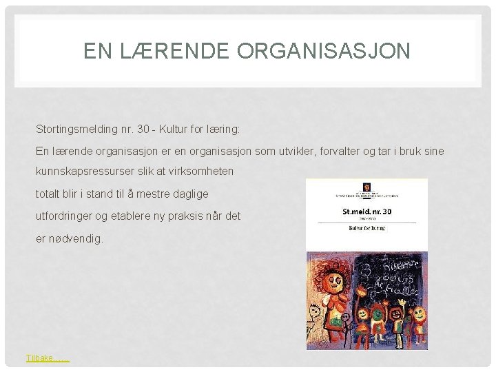 EN LÆRENDE ORGANISASJON Stortingsmelding nr. 30 - Kultur for læring: En lærende organisasjon er