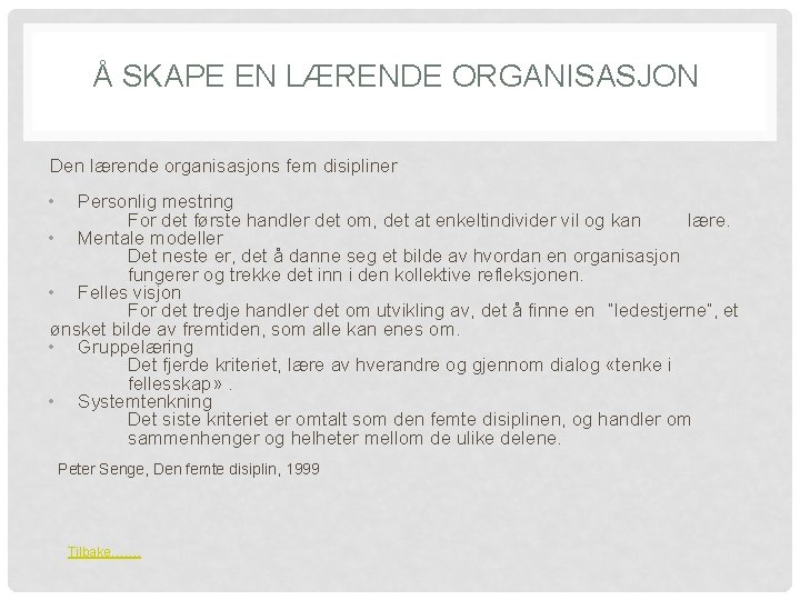 Å SKAPE EN LÆRENDE ORGANISASJON Den lærende organisasjons fem disipliner • Personlig mestring For