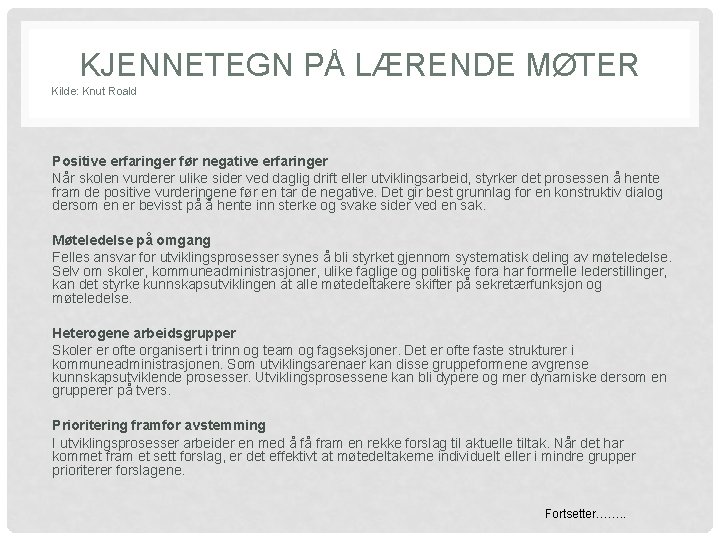 KJENNETEGN PÅ LÆRENDE MØTER Kilde: Knut Roald Positive erfaringer før negative erfaringer Når skolen