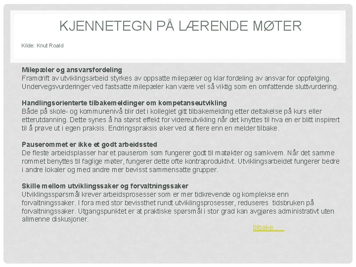 KJENNETEGN PÅ LÆRENDE MØTER Kilde: Knut Roald Milepæler og ansvarsfordeling Framdrift av utviklingsarbeid styrkes