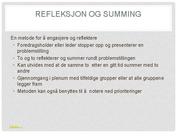 REFLEKSJON OG SUMMING En metode for å engasjere og reflektere • Foredragsholder eller leder