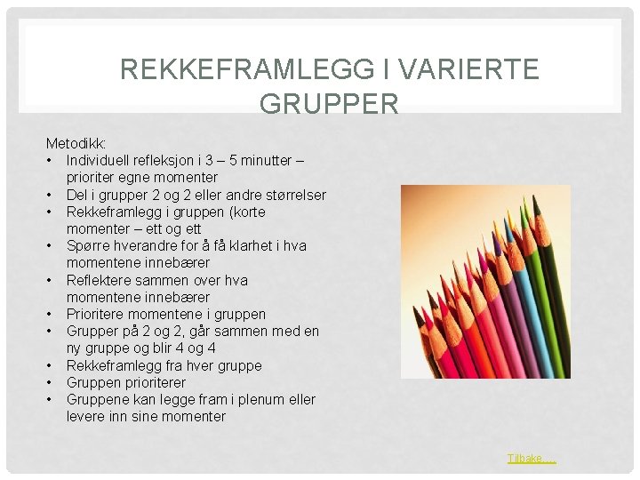 REKKEFRAMLEGG I VARIERTE GRUPPER Metodikk: • Individuell refleksjon i 3 – 5 minutter –