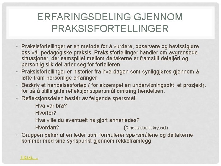 ERFARINGSDELING GJENNOM PRAKSISFORTELLINGER • Praksisfortellinger er en metode for å vurdere, observere og bevisstgjøre