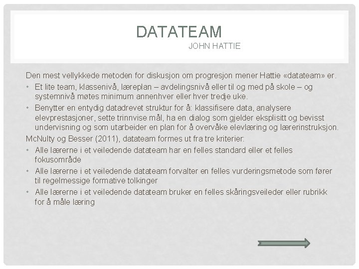 DATATEAM JOHN HATTIE Den mest vellykkede metoden for diskusjon om progresjon mener Hattie «datateam»