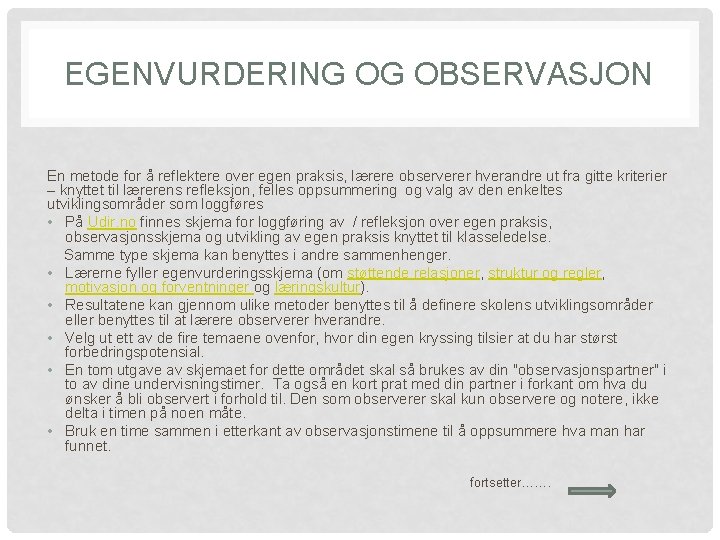 EGENVURDERING OG OBSERVASJON En metode for å reflektere over egen praksis, lærere observerer hverandre