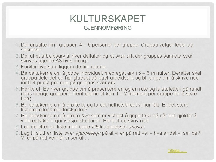 KULTURSKAPET GJENNOMFØRING 1. Del ansatte inn i grupper. 4 – 6 personer per gruppe.