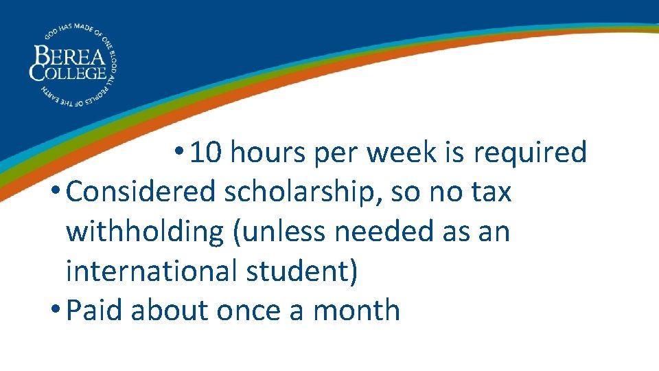  • 10 hours per week is required • Considered scholarship, so no tax