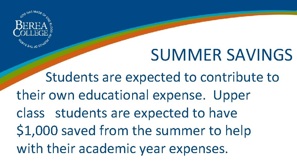 SUMMER SAVINGS Students are expected to contribute to their own educational expense. Upper class