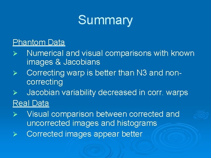Summary Phantom Data Ø Numerical and visual comparisons with known images & Jacobians Ø