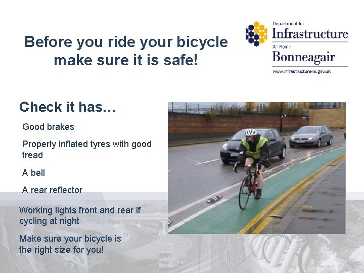 Before you ride your bicycle make sure it is safe! Check it has… Good
