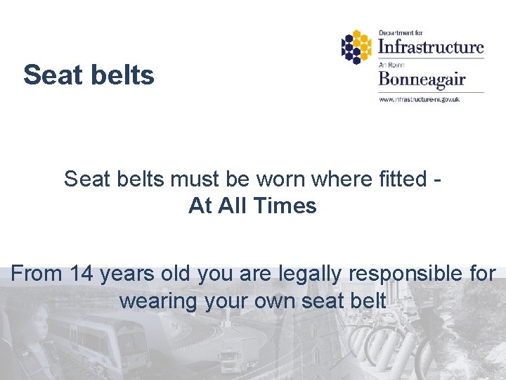 Seat belts must be worn where fitted At All Times From 14 years old