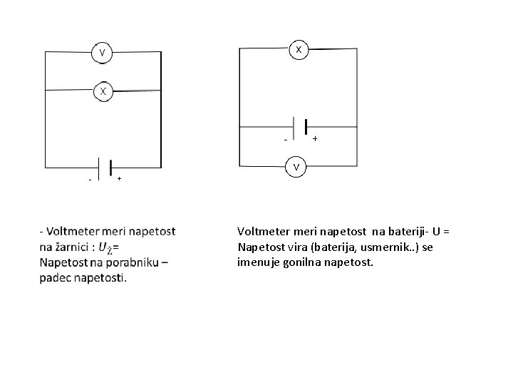  Voltmeter meri napetost na bateriji- U = Napetost vira (baterija, usmernik. . )