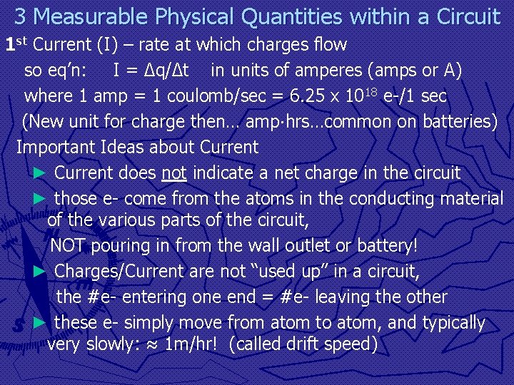 3 Measurable Physical Quantities within a Circuit 1 st Current (I) – rate at