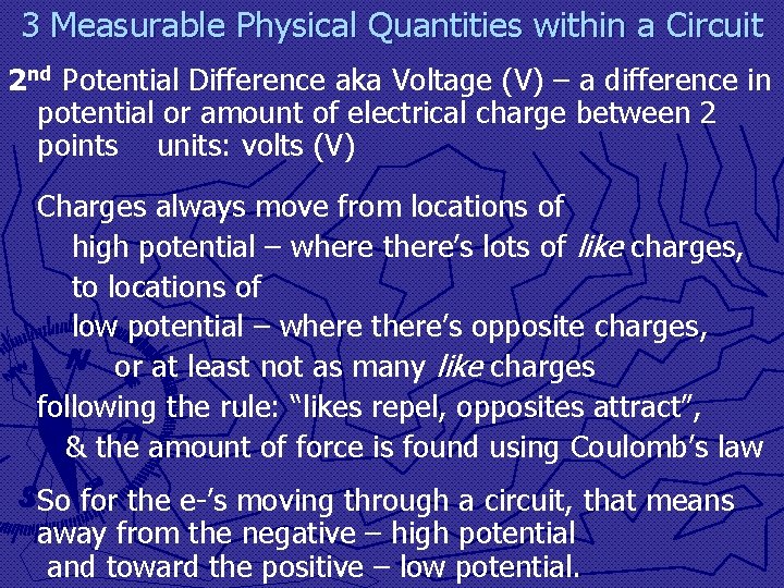 3 Measurable Physical Quantities within a Circuit 2 nd Potential Difference aka Voltage (V)
