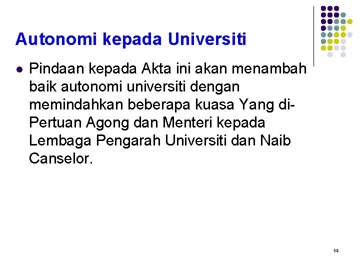 Autonomi kepada Universiti l Pindaan kepada Akta ini akan menambah baik autonomi universiti dengan