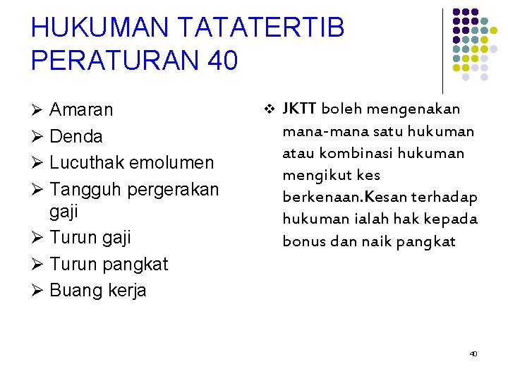 HUKUMAN TATATERTIB PERATURAN 40 Ø Amaran Ø Denda Ø Lucuthak emolumen Ø Tangguh pergerakan