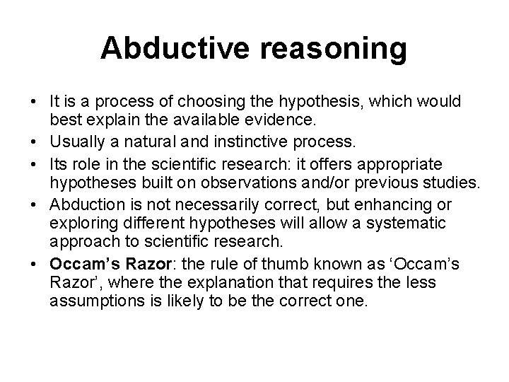 Abductive reasoning • It is a process of choosing the hypothesis, which would best