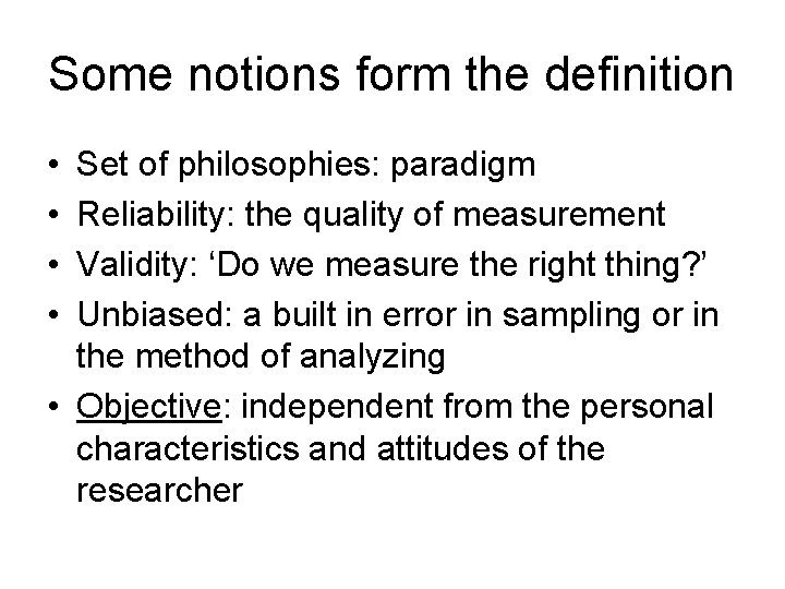 Some notions form the definition • • Set of philosophies: paradigm Reliability: the quality