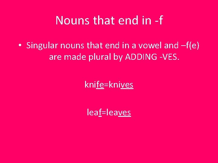 Nouns that end in -f • Singular nouns that end in a vowel and Nouns that end in -f • Singular nouns that end in a vowel and
