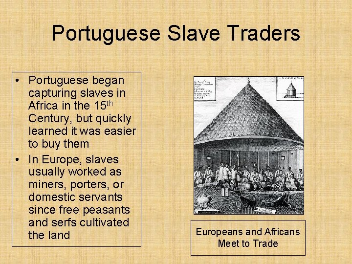 Portuguese Slave Traders • Portuguese began capturing slaves in Africa in the 15 th