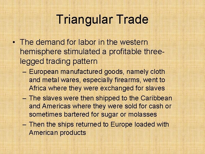 Triangular Trade • The demand for labor in the western hemisphere stimulated a profitable