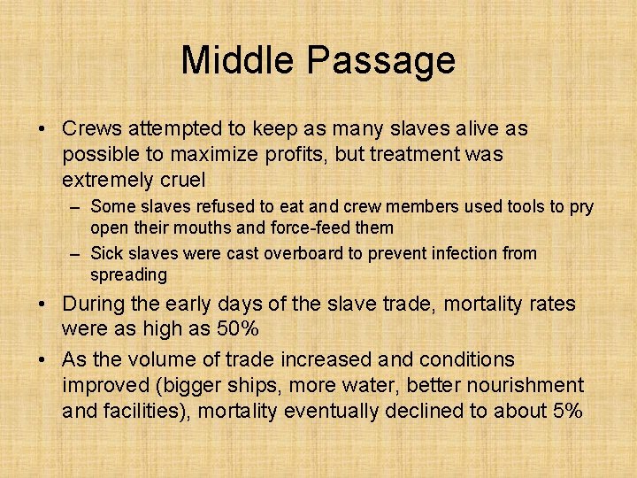 Middle Passage • Crews attempted to keep as many slaves alive as possible to